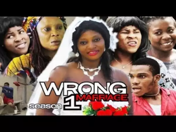 Video: Wrong Marriage [Season 1] - Latest Nigerian Nollywoood Movies 2018